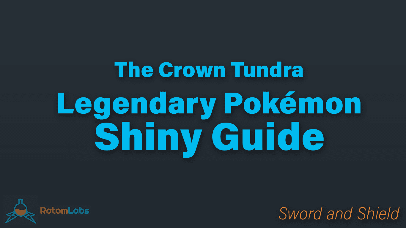 Banner image that says "The Crown Tundra, Legendary Pokémon Shiny Guide" with the Rotomlabs Logo in the bottom corner