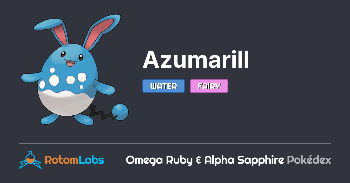 Azuumaril Azumarill | RotomLabs Omega Ruby & Alpha Sapphire Pokédex