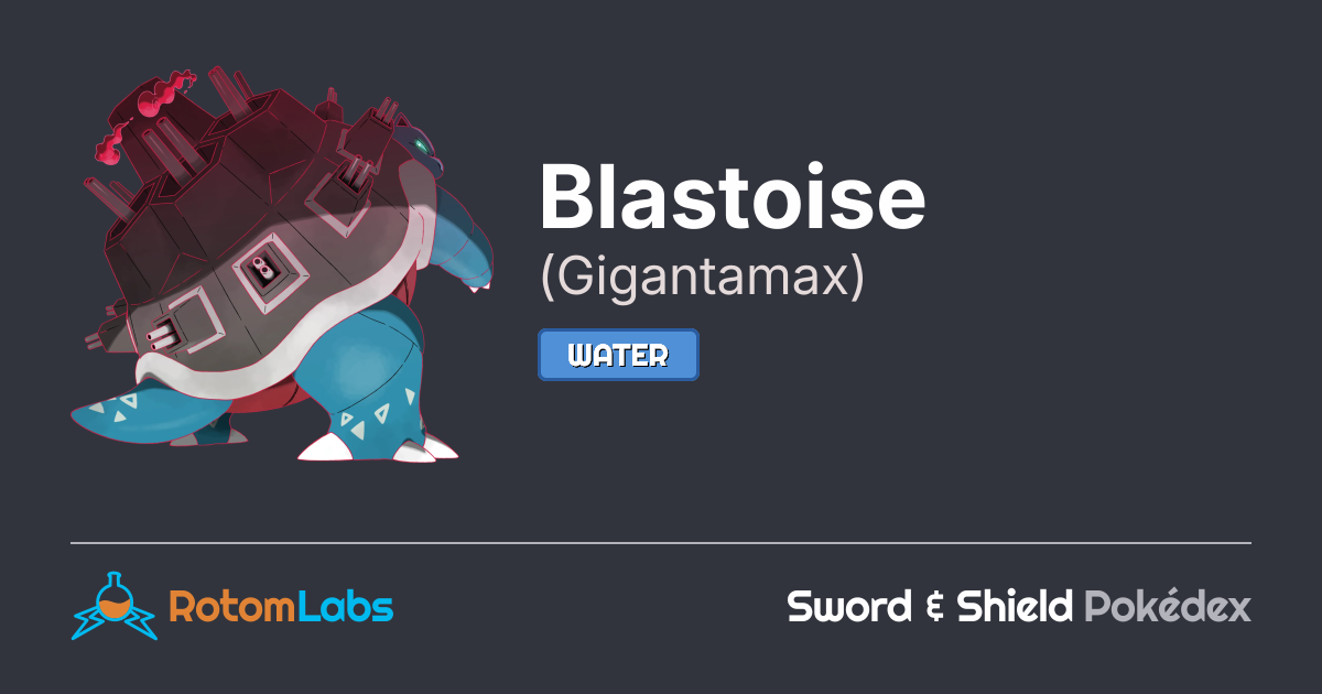 Blastoise Max Gigantamax Blastoise | RotomLabs Sword & Shield Pokédex