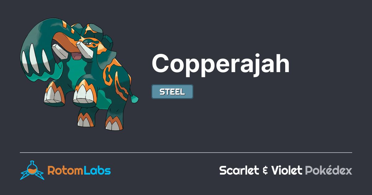 Types Rajah Copperajah | RotomLabs Scarlet & Violet Pokédex
