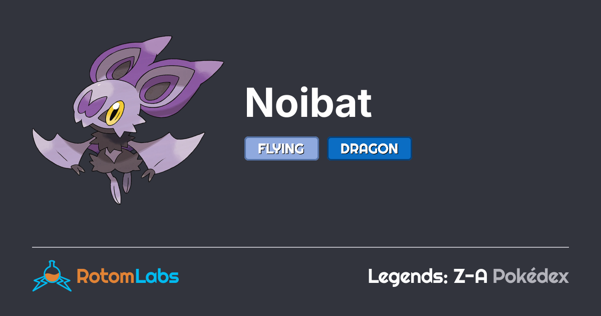 Neobot Stats Noibat | RotomLabs Legends: Z-A Pokédex