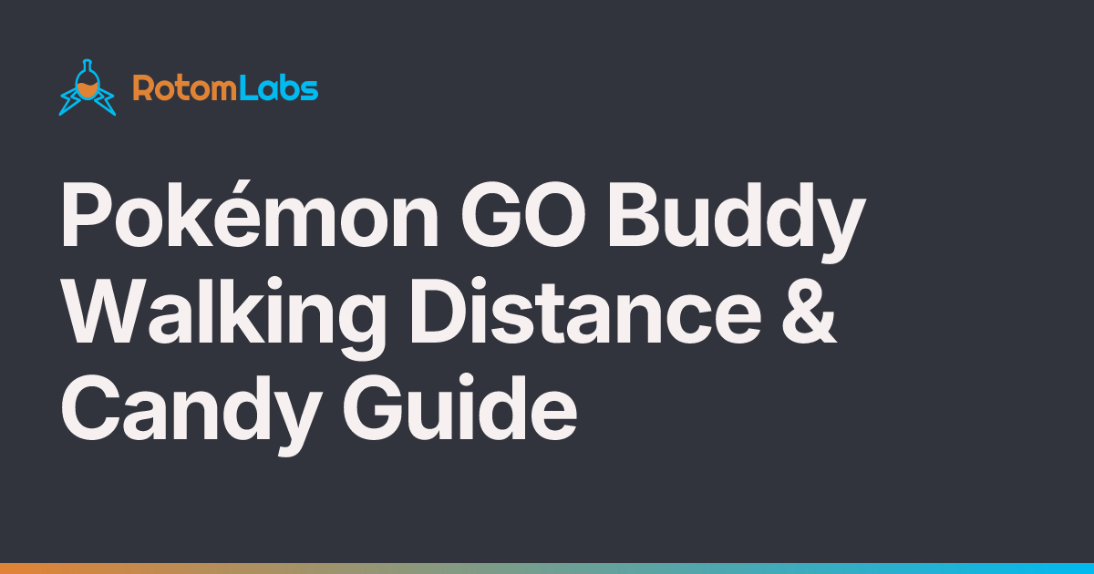 Pokémon GO Buddy Walking Distance & Candy Guide | RotomLabs